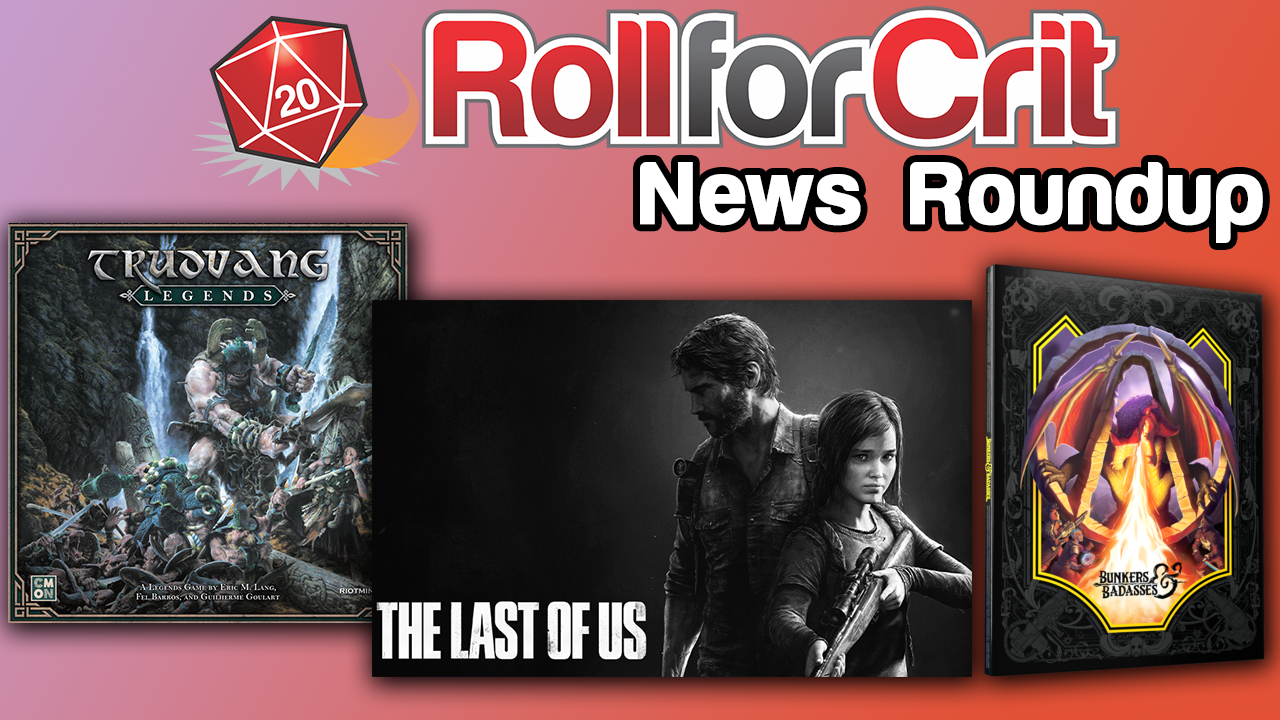 The Last of Us Board Game, Trudvang Legends Delay + More | News Roundup