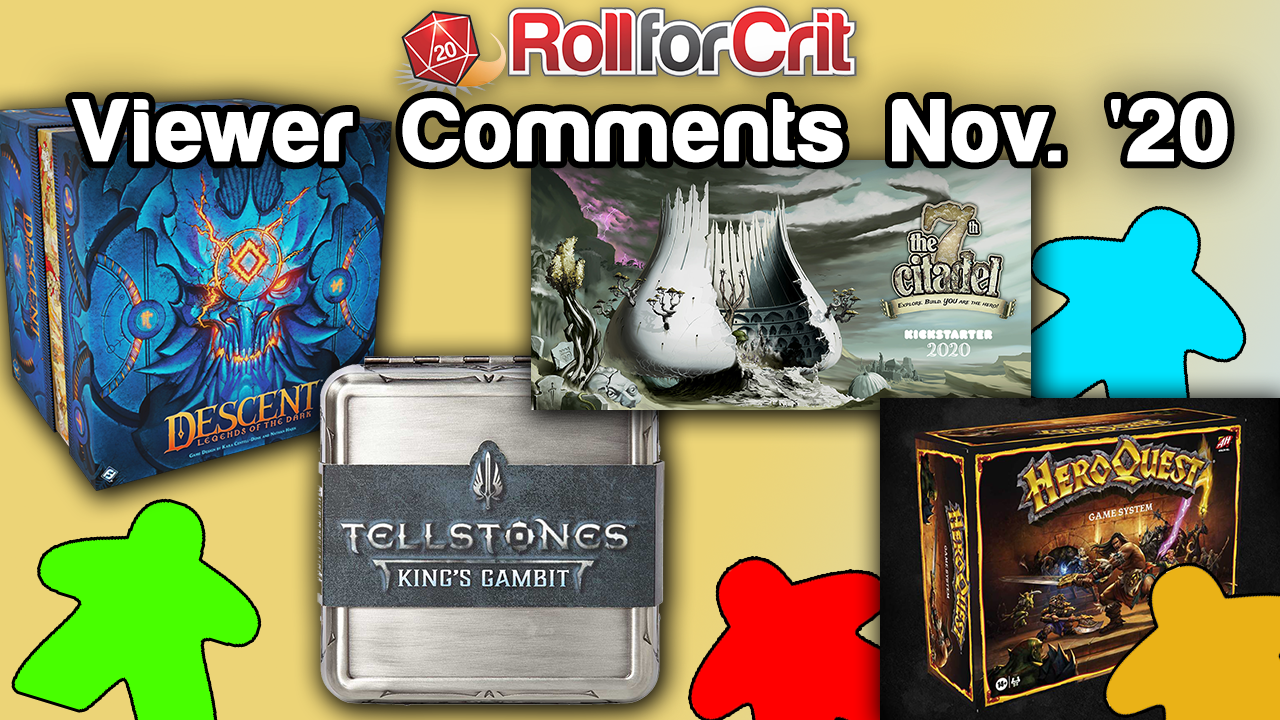 Descent, HeroQuest, 7th Citadel + More! | Viewer Comments Nov. '20