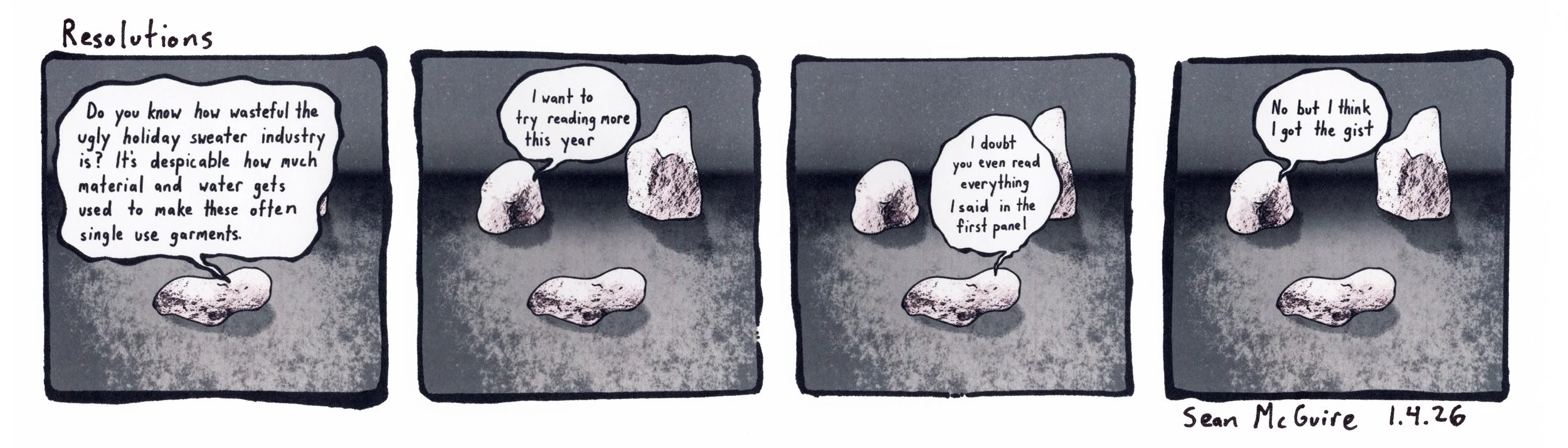 Do you know how wasteful the ugly sweater industry is? It's despicable how much material.. | I want to try reading more this year| I doubt you even read everything I said in the first pane;| No but I think I got the gist| Sean McGuire| 3 rock comics