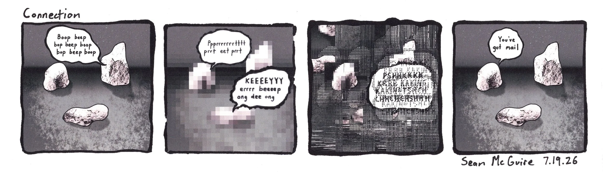 3 rocks| Connection| three rocks phonetically make the dial up modem sounds and become more and more pixelated| they clear up| You've got mail| Sean McGuire| an acoustic "handshake" between two modems| comic strip| rock comic