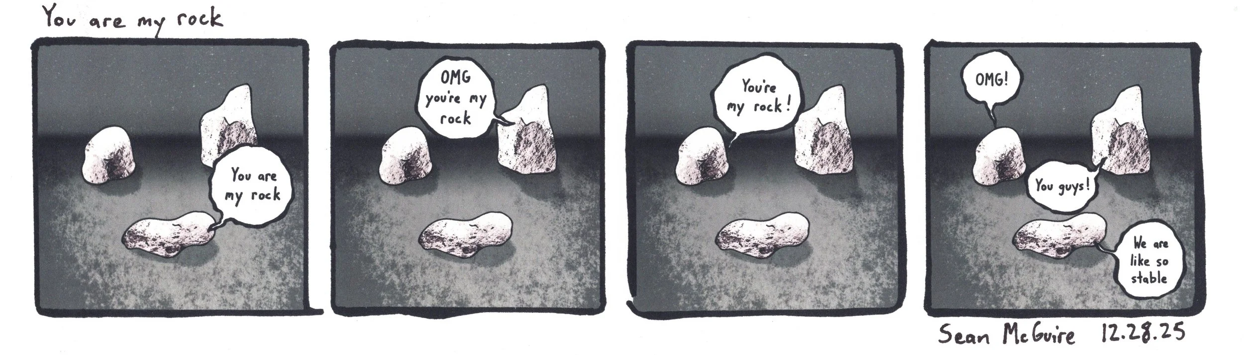 3 rocks in... |You are my rock| OMG you're my rock| You're my rock! OMG| You guys| We are like so stable |Sean McGuire| Weekly web comic| Indie comic| Rock comic strip