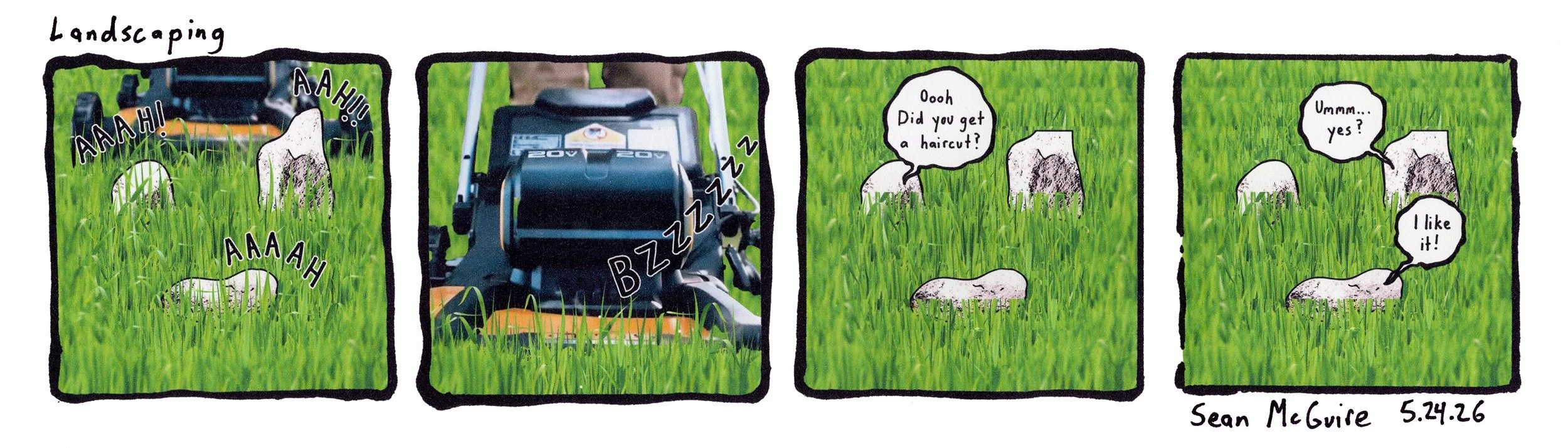 3 rocks in... |landscaping |three rocks scream as a lawnmower approaches| bzzzz| did you get a haircut?| ummm ye?|I like it| sean McGuire| rock comic