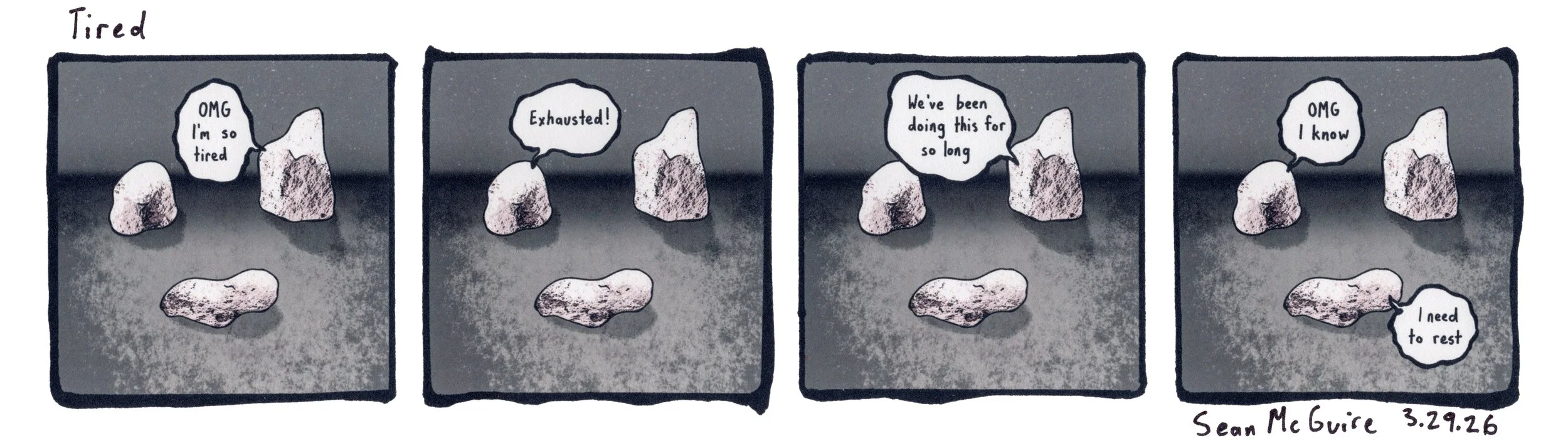 3 rocks in...| Tired| OMG I'm so tired | Exhausted! | we've been doing this for so long| OMG I know | I need to rest| Sean McGuire |weekly indie web comic| rock comic strip |157| 3.29.26