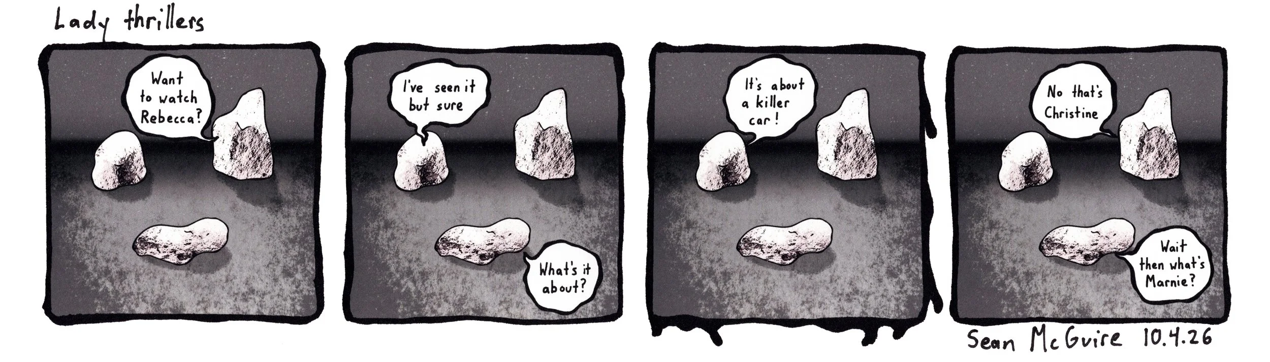 3 rocks| Lady thrillers| Want to watch Rebecca?| I've seen it but sure| What's it about?| It's about a killer car| No thats Christine| Then whats Marnie?| Sean McGuire| rock comic strip| Halloween comic| movie references| indie comic| weekly comic