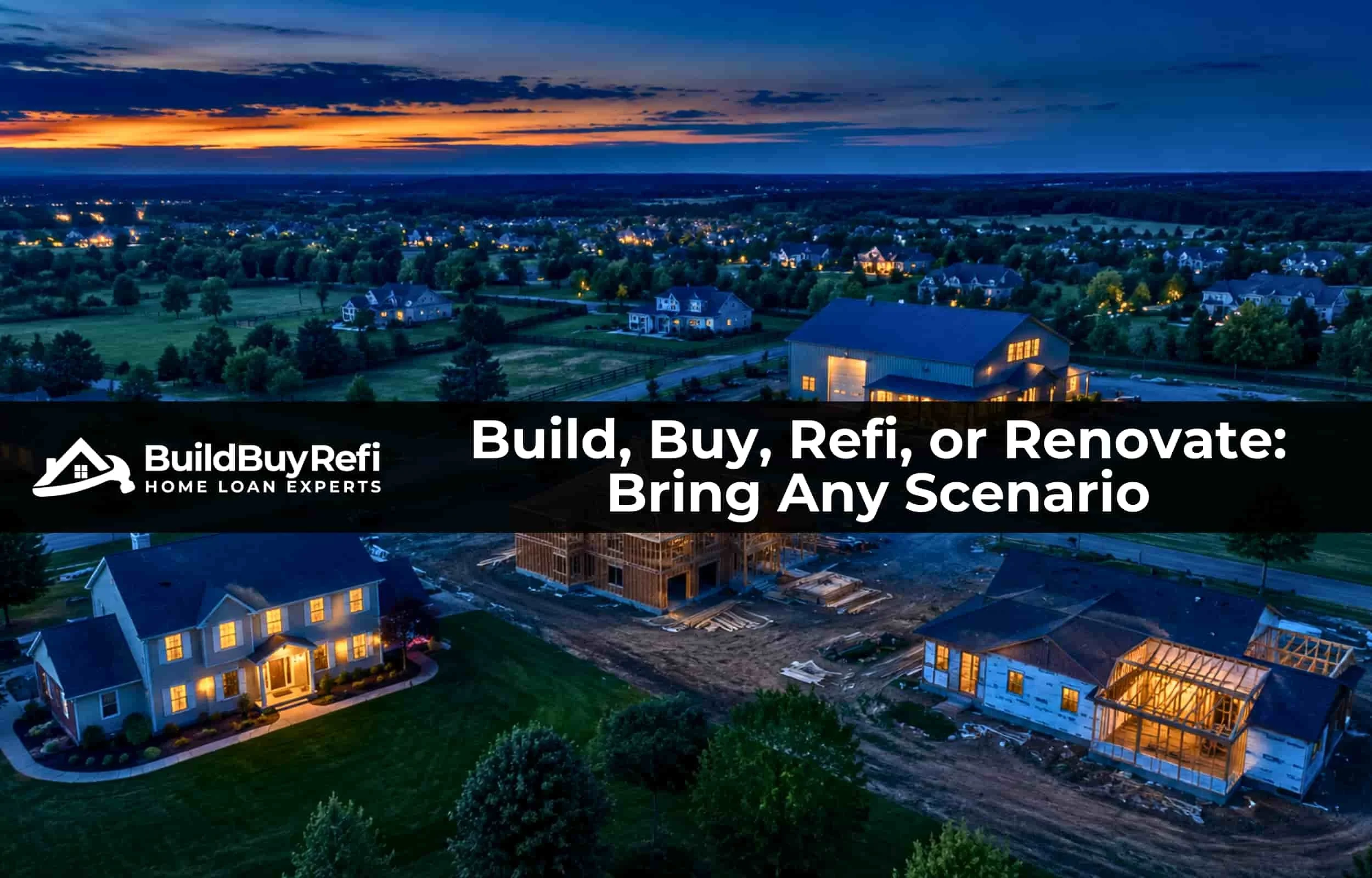 Aerial blue hour view of varied American homes including new construction, barndominium, and renovation projects representing the range of mortgage scenarios BuildBuyRefi.com finances in all 50 states.