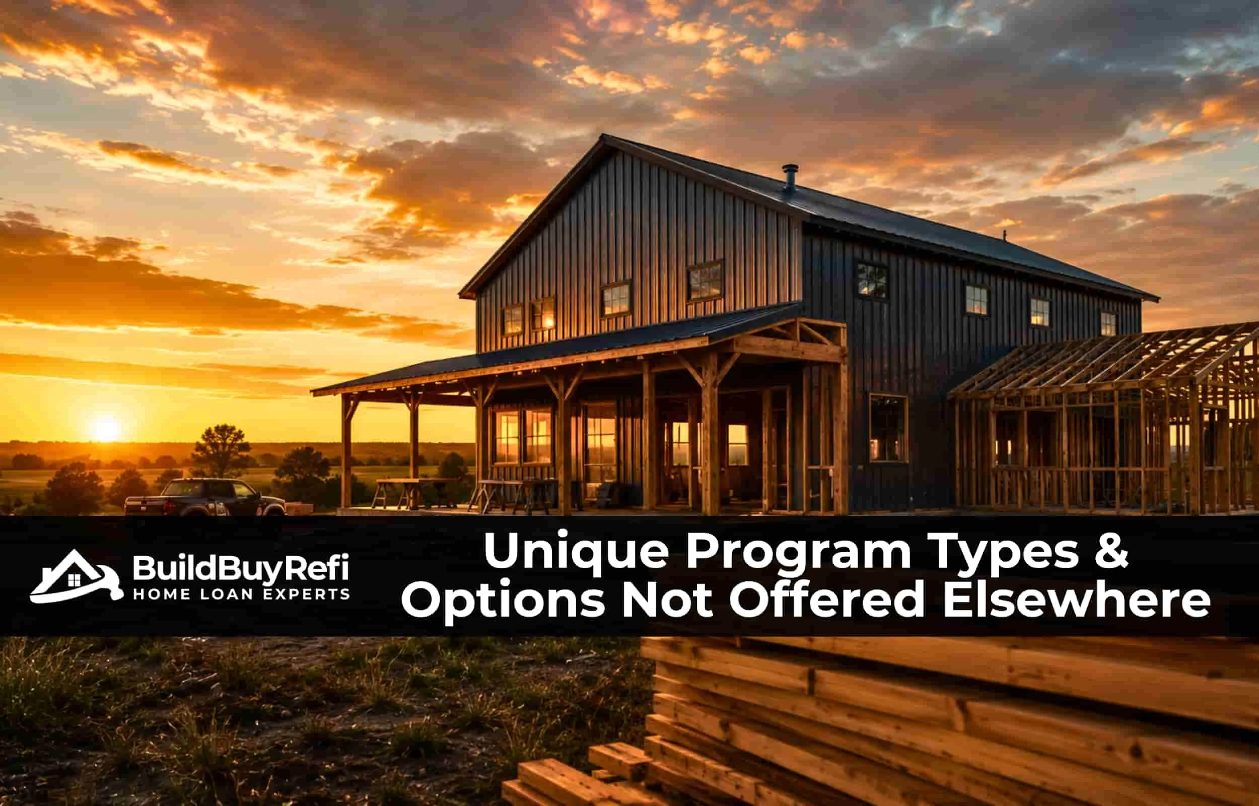 Custom barndominium construction project at golden hour representing the unique loan programs available through BuildBuyRefi.com, including the Hybrid Construction Loan and 2nd Mortgage Construction Loan.