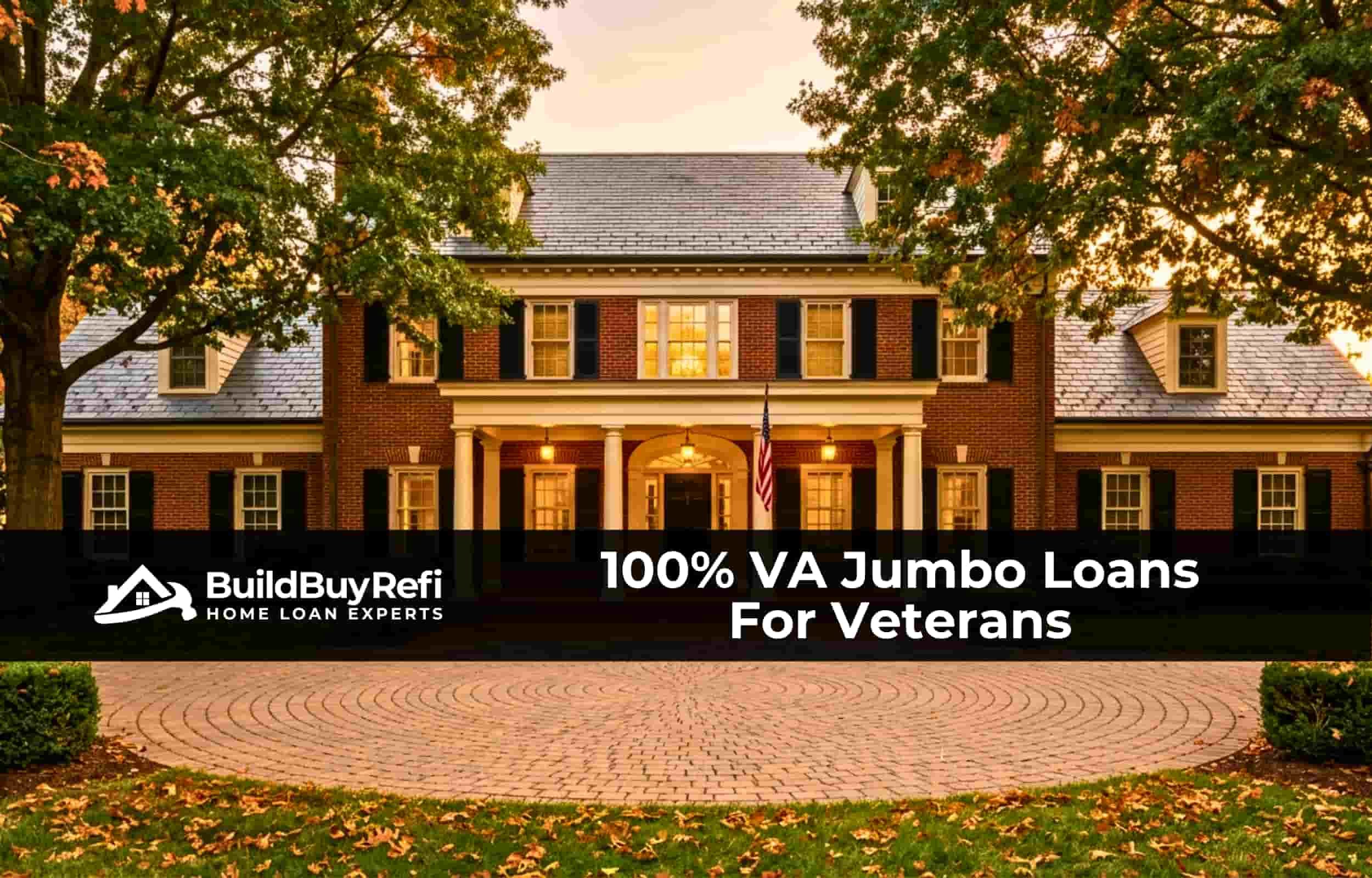 Stately Colonial luxury home at golden hour with American flag at the entry, illustrating 100 percent VA jumbo financing for Veterans through BuildBuyRefi.com.