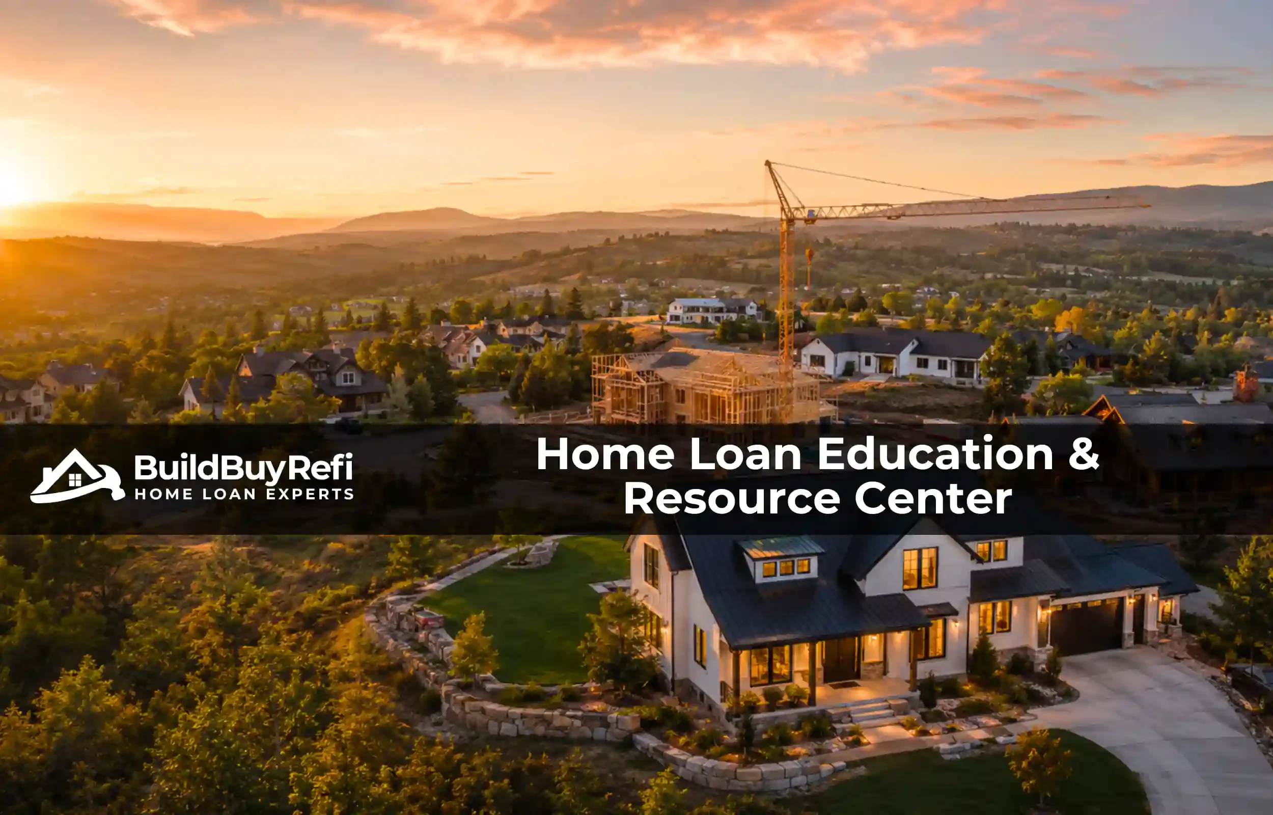 Golden hour aerial view of a diverse neighborhood with a completed home, a home under construction, and established homes, representing BuildBuyRefi's home loan guides.