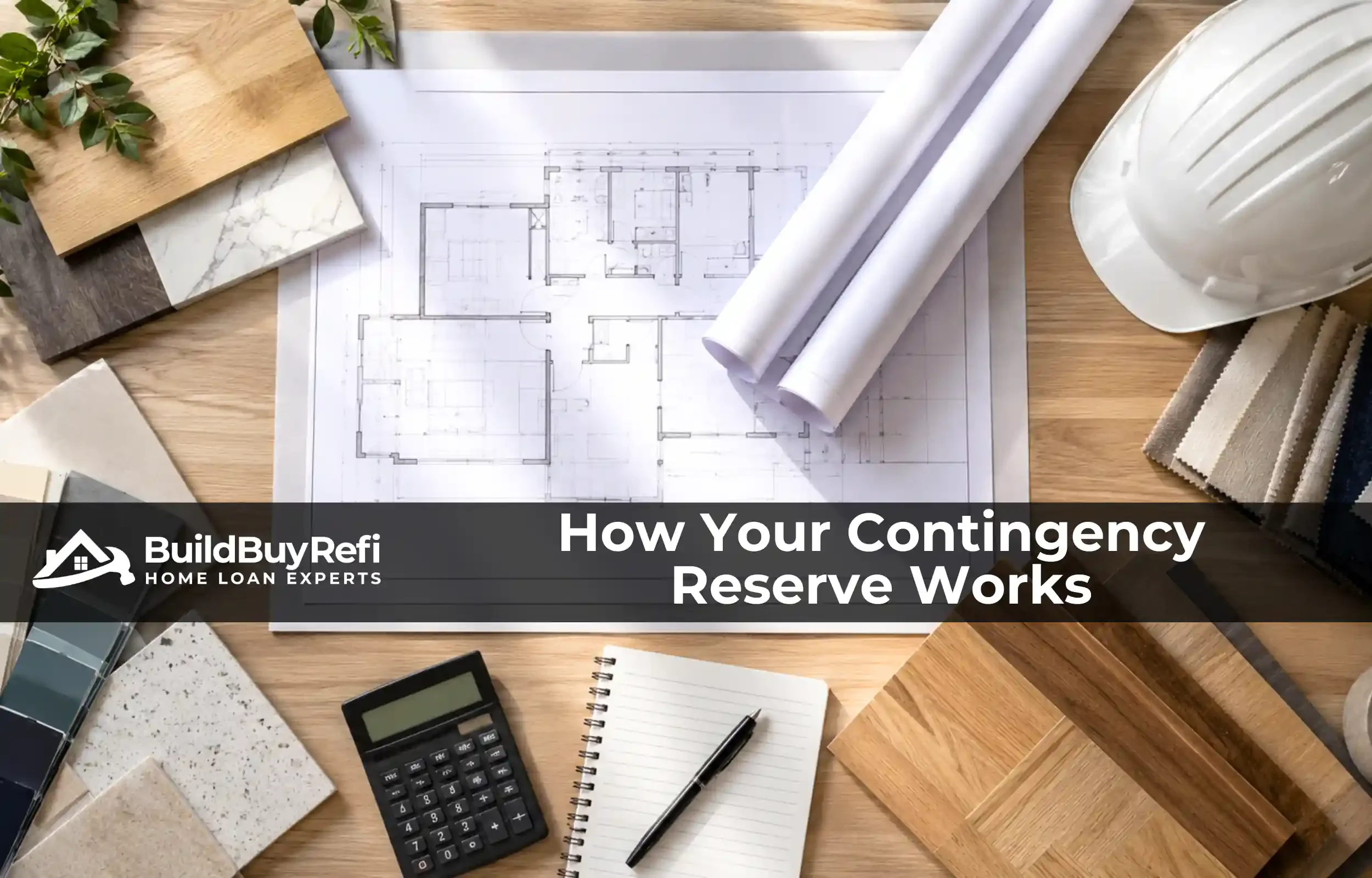 BuildBuyRefi image of construction plans, samples, and a calculator representing a construction loan contingency reserve