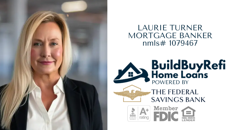 Meet Laurie Turner - Top Rated Nationwide Mortgage Banker with Build Buy Refi Home Loans, powered by The Federal Savings Bank