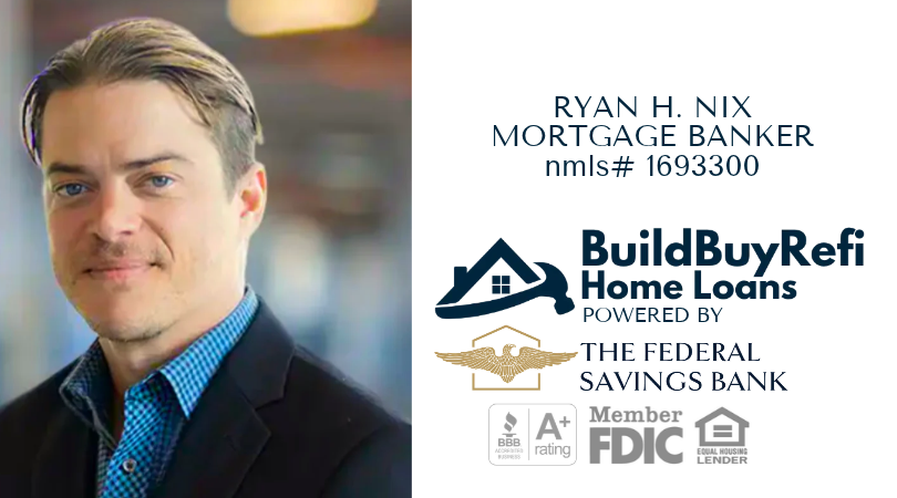 Meet Ryan H. Nix, Top Rated® Nationwide Mortgage Banker with BuildBuyRefi.com, powered by The Federal Savings Bank