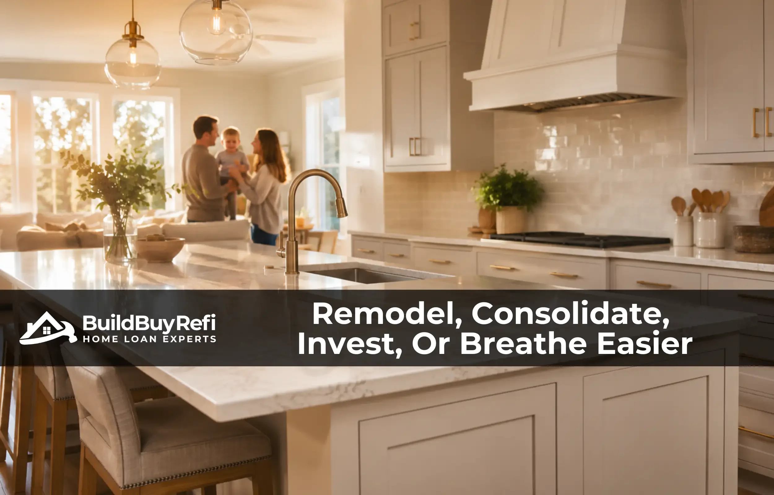 Remodeled kitchen funded by a cash-out refinance with a family in the background, showing the ways to use equity with Build Buy Refi Home Loans.