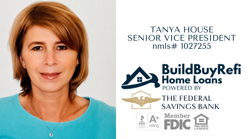 Meet Tanya House, Senior Vice President with The Federal Savings Bank and BuildBuyRefi.com.
