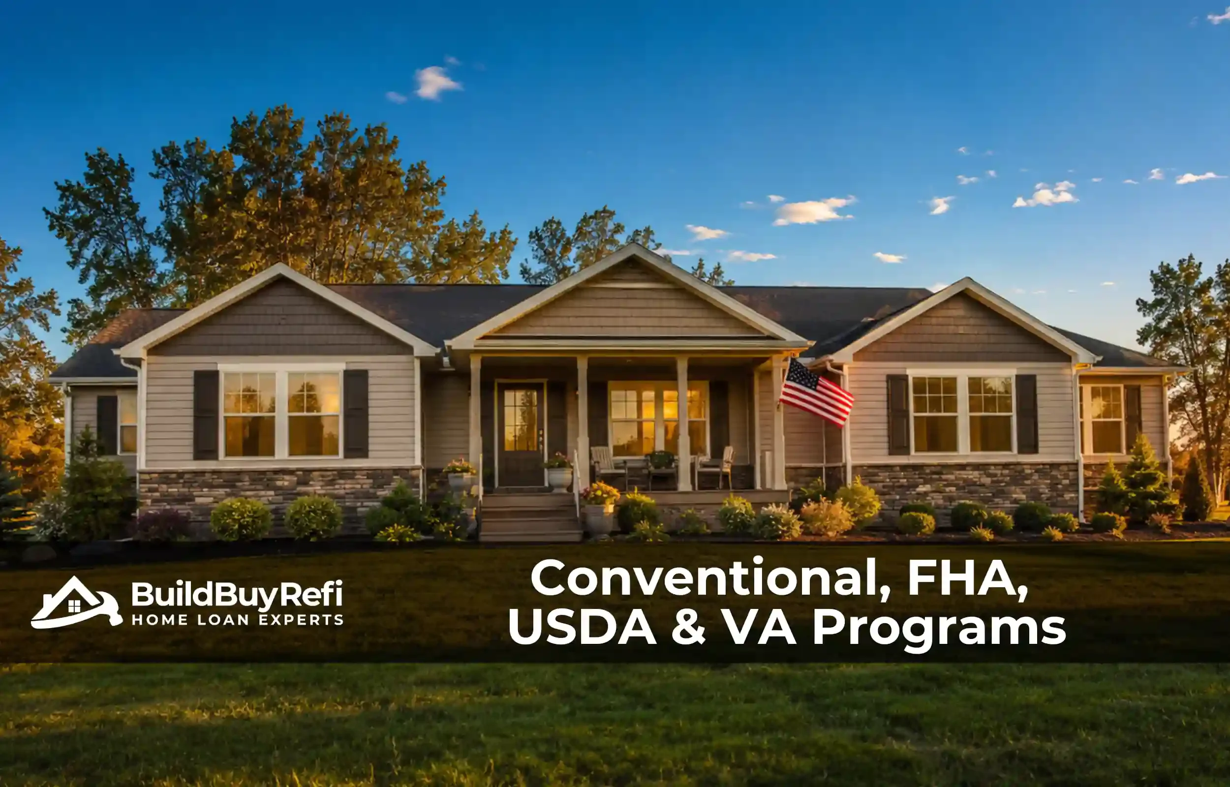 Modular home with American flag at golden hour, representing the VA, FHA, USDA, and Conventional programs at Build Buy Refi Home Loans.