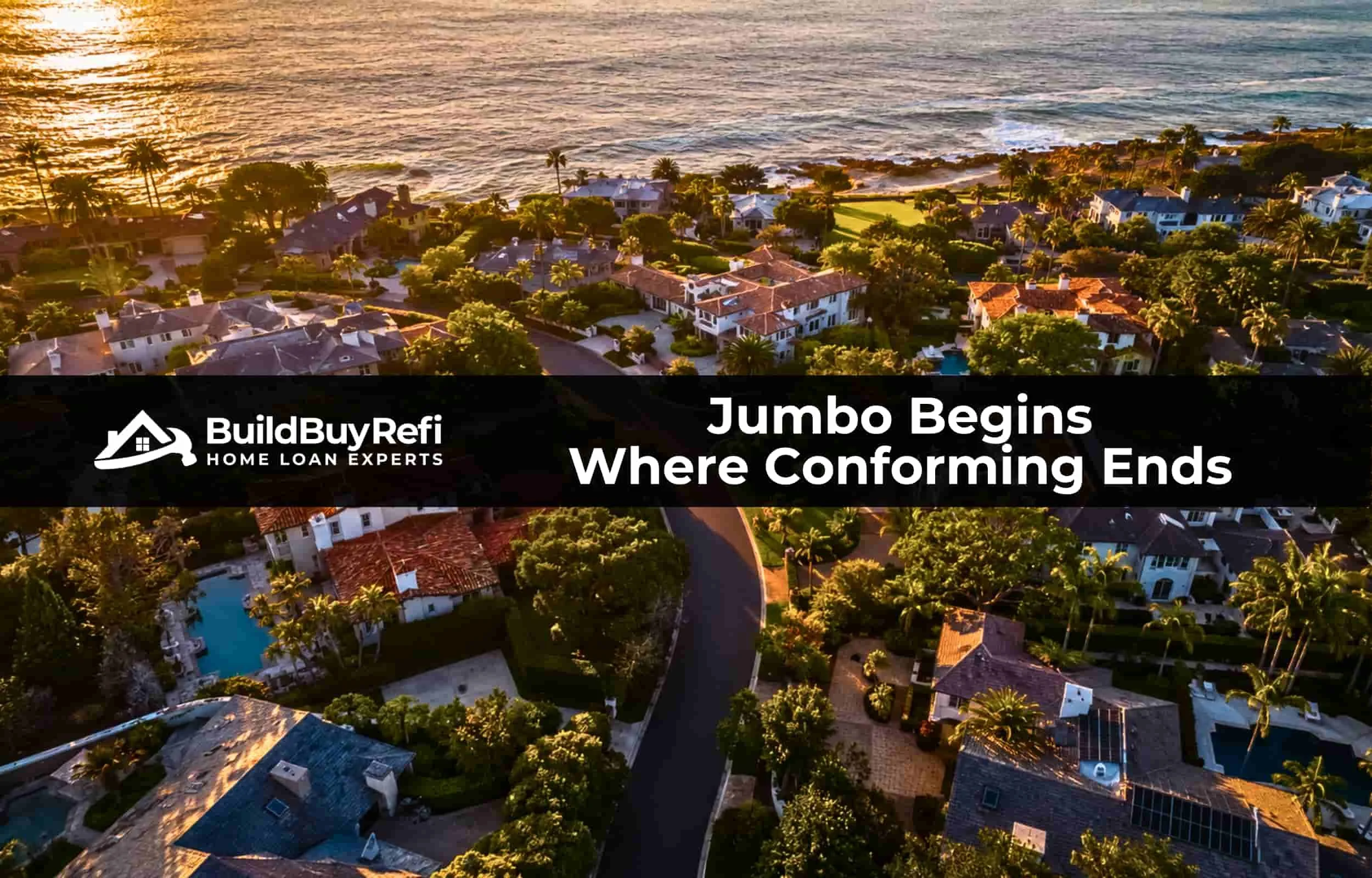 Aerial view of a luxury coastal residential community at golden hour, representing jumbo home loans above the conforming loan limit through BuildBuyRefi.com.