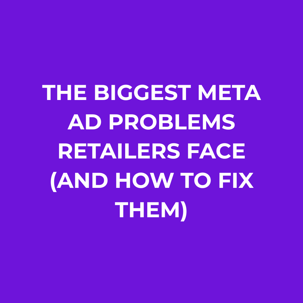 The Biggest Meta Ad Problems Retailers Face (And How to Fix Them)