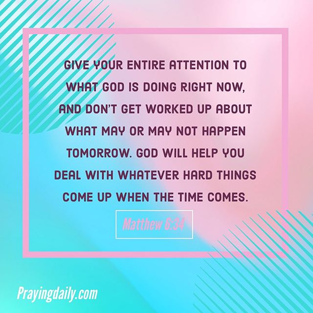 Lord help me not to get worked up about what may or may not happen tomorrow. 🙏🏻