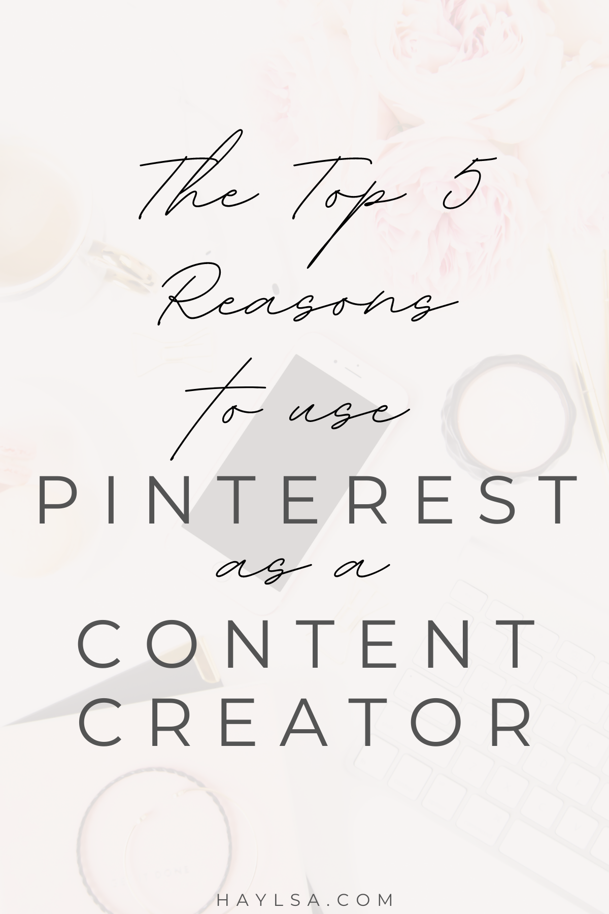 The Top 5 Reasons to Use Pinterest as a Content Creator
