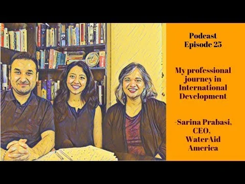 My Career in International Development - Sarina Prabasi, CEO, WaterAid America (Podcast Episode 24)