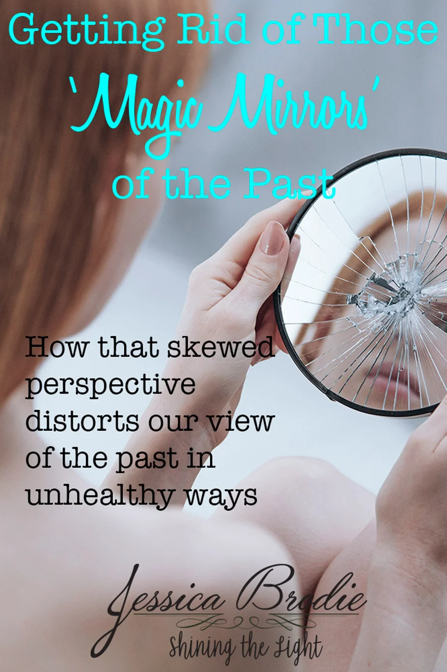 Getting Rid of Those ‘Magic Mirrors’ of the Past — Jessica Brodie