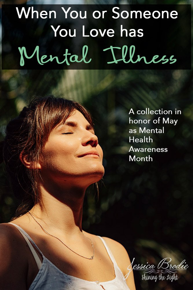 When You or Someone You Love has Mental Illness — Jessica Brodie
