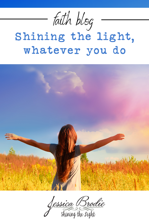 Shining the light, whatever you do — Jessica Brodie