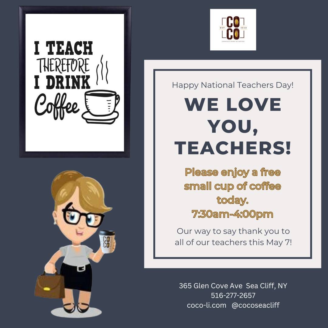 Happy National Teachers Day!

Please enjoy a free small cup of coffee today. 
7:30am - 4pm

365 Glen Cove Ave  Sea Cliff, NY
516-277-2657
coco-li.com

#COCO #freecoffeeforteachers #candybars #truffles #chocolatier #confections #giftcard #foodporn #be