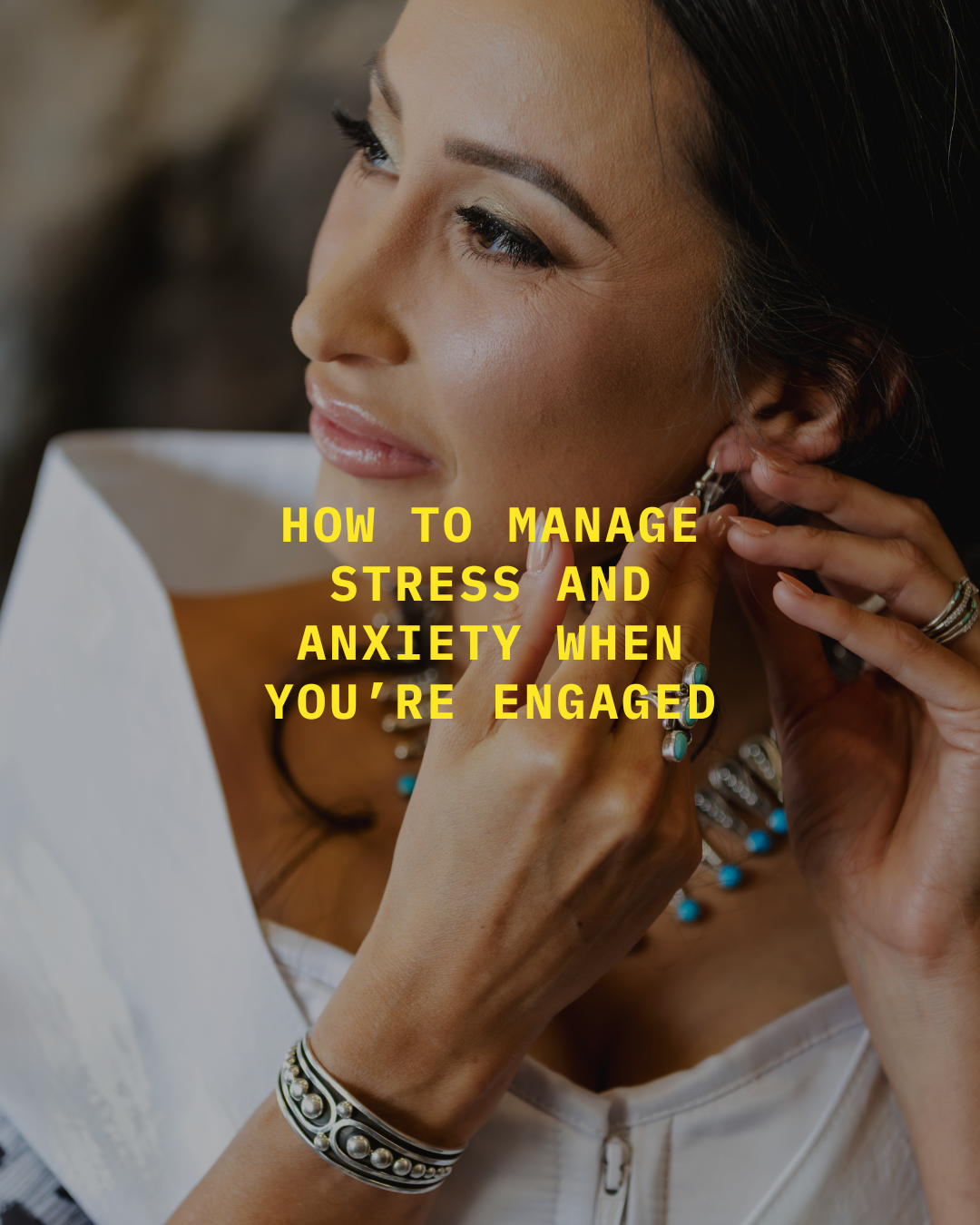 How to Manage Stress &amp; Anxiety When You’re Engaged