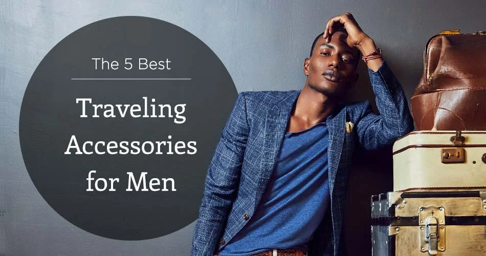 The 5 Best Travel Accessories For Men