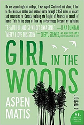 Girl in the Woods is Aspen Matis's true-life adventure of hiking from Mexico to Canada after being raped. On the trail, she found that survival is predicated on persistent self-reliance.