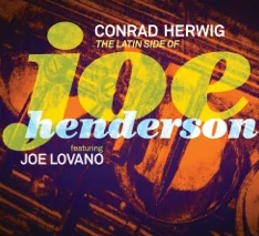 Conrad Herwig - The Latin Side of Joe Henderson