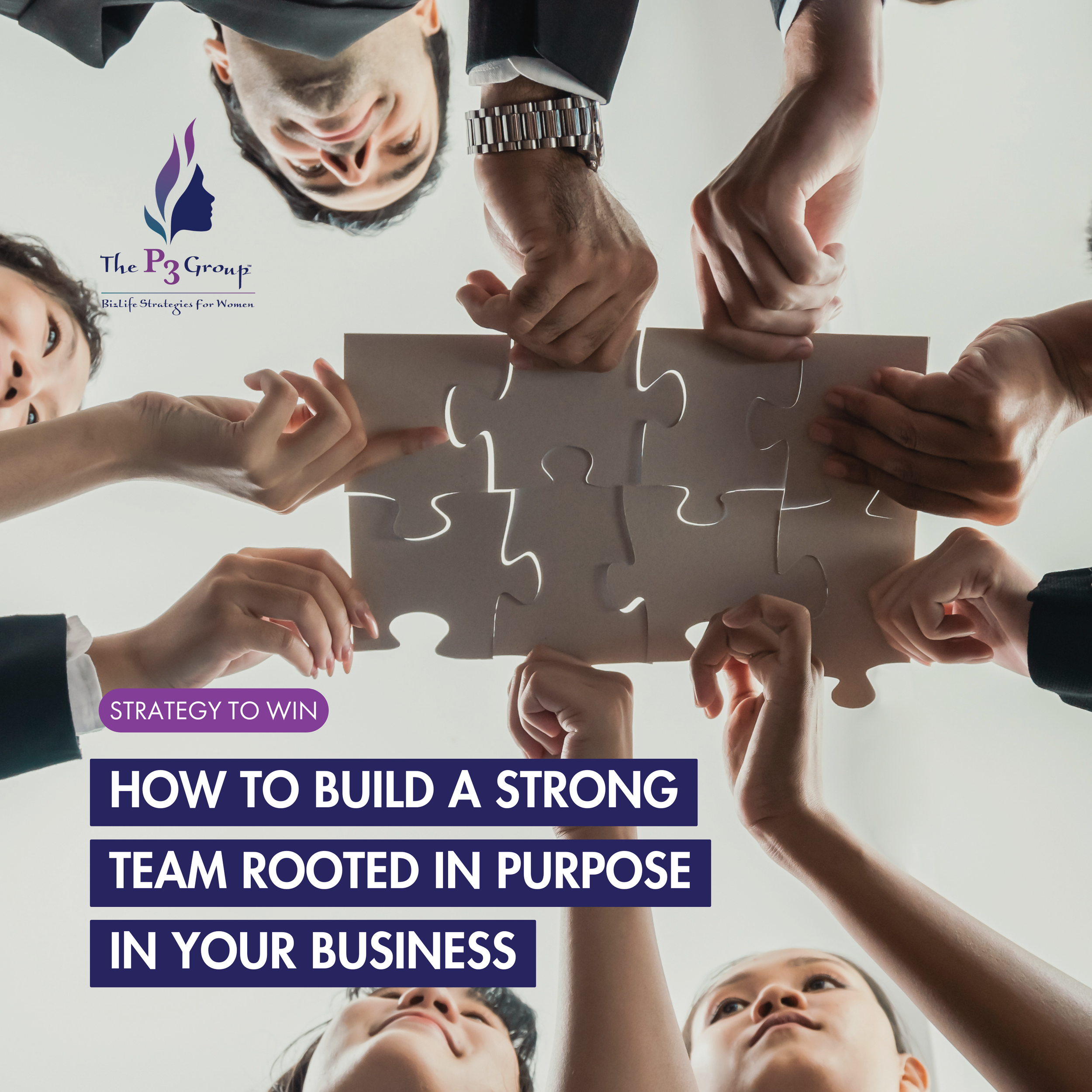 How to Build a Strong Team Rooted in Purpose in Your Business