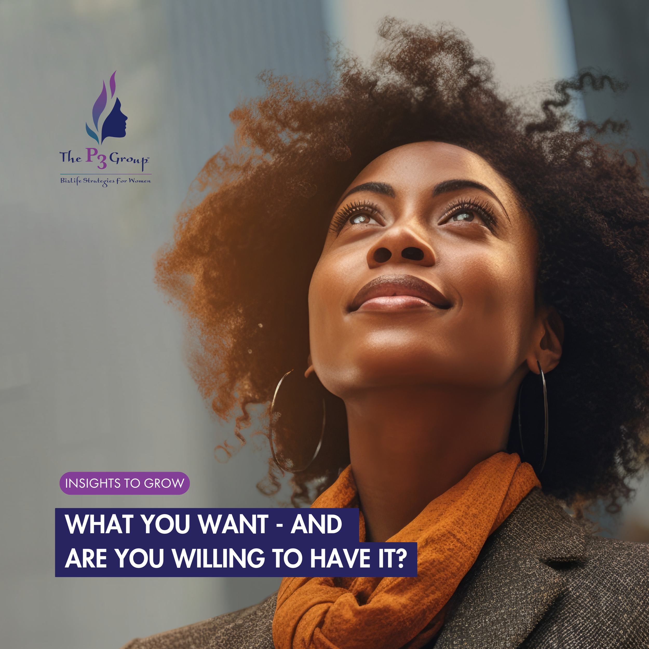 What You Want — and Are You Willing to Have It?