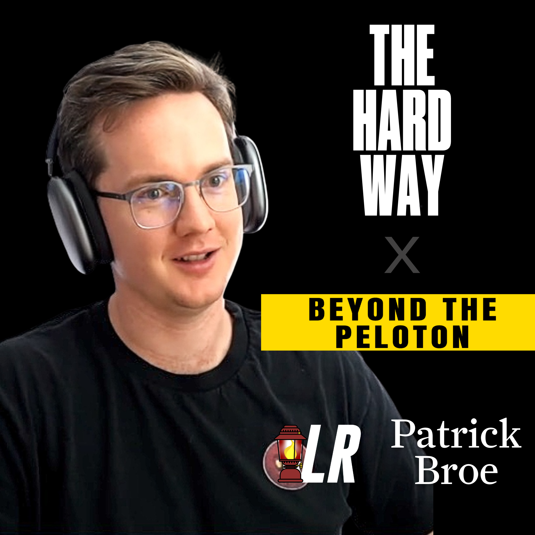 Choose the Hard Way X Beyond the Peloton: Pro Cycling and Data-Driven Performance with Patrick Broe/ Lanterne Rouge&nbsp;