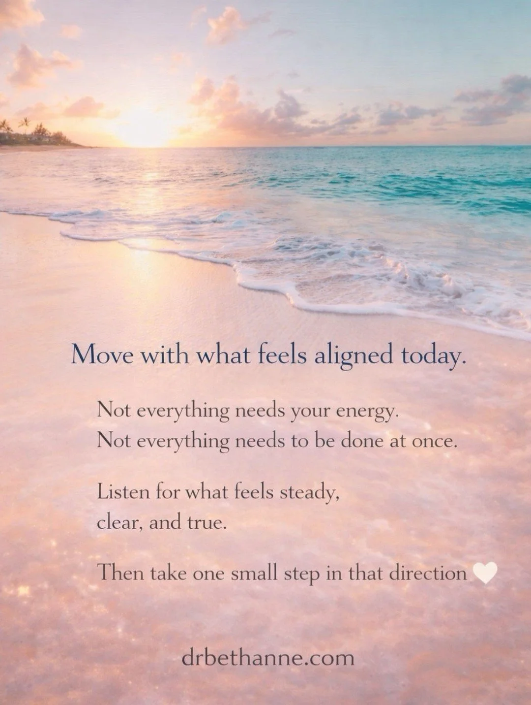 A little Thursday reminder to stay in your magic ✨

Not everything needs your energy.
Not everything needs to be done at once.

Stay with what feels steady,
clear,
and true.

One small, aligned step is more than enough 🤍

💕 Dr.BethAnne

.

.

.

#Y
