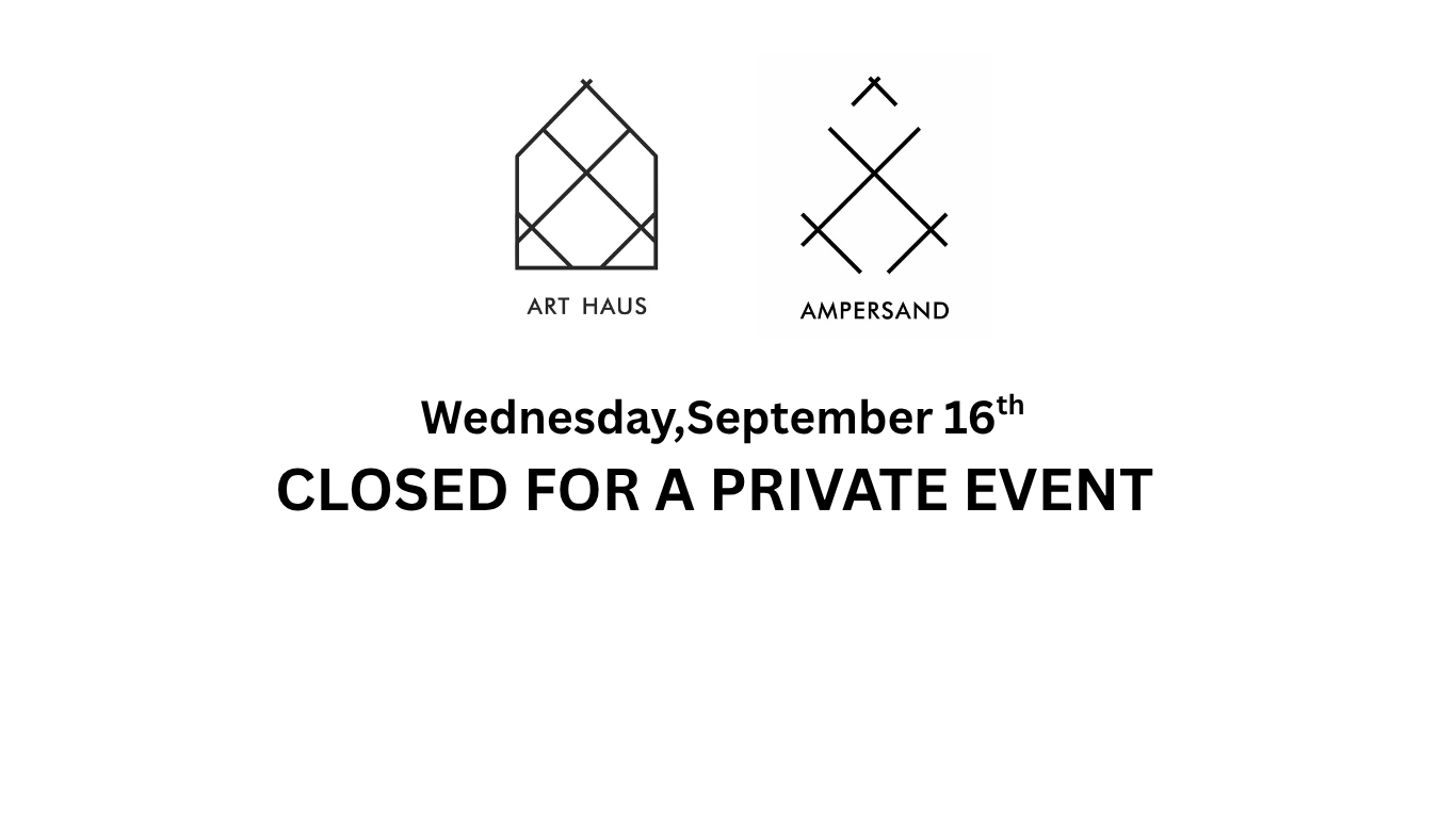 ART HAUS &amp; AMPERSAND CLOSED 