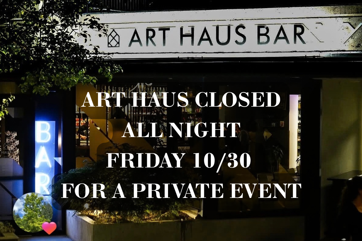 ART HAUS/AMPERSAND CLOSED | OCTOBER 30TH ALL NIGHT