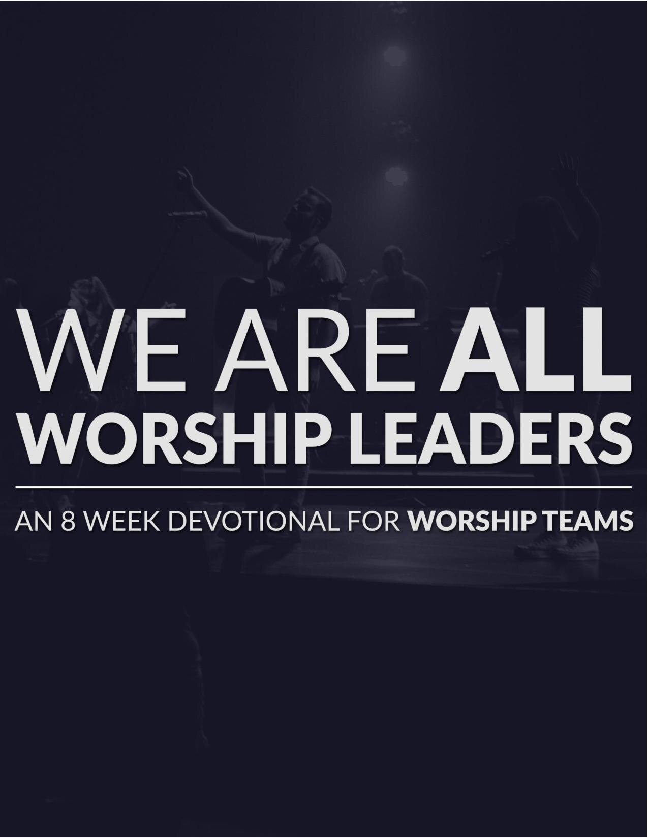 We Are All Worship Leaders - An 8 Week Devotional For Worship Teams-page-001.jpg