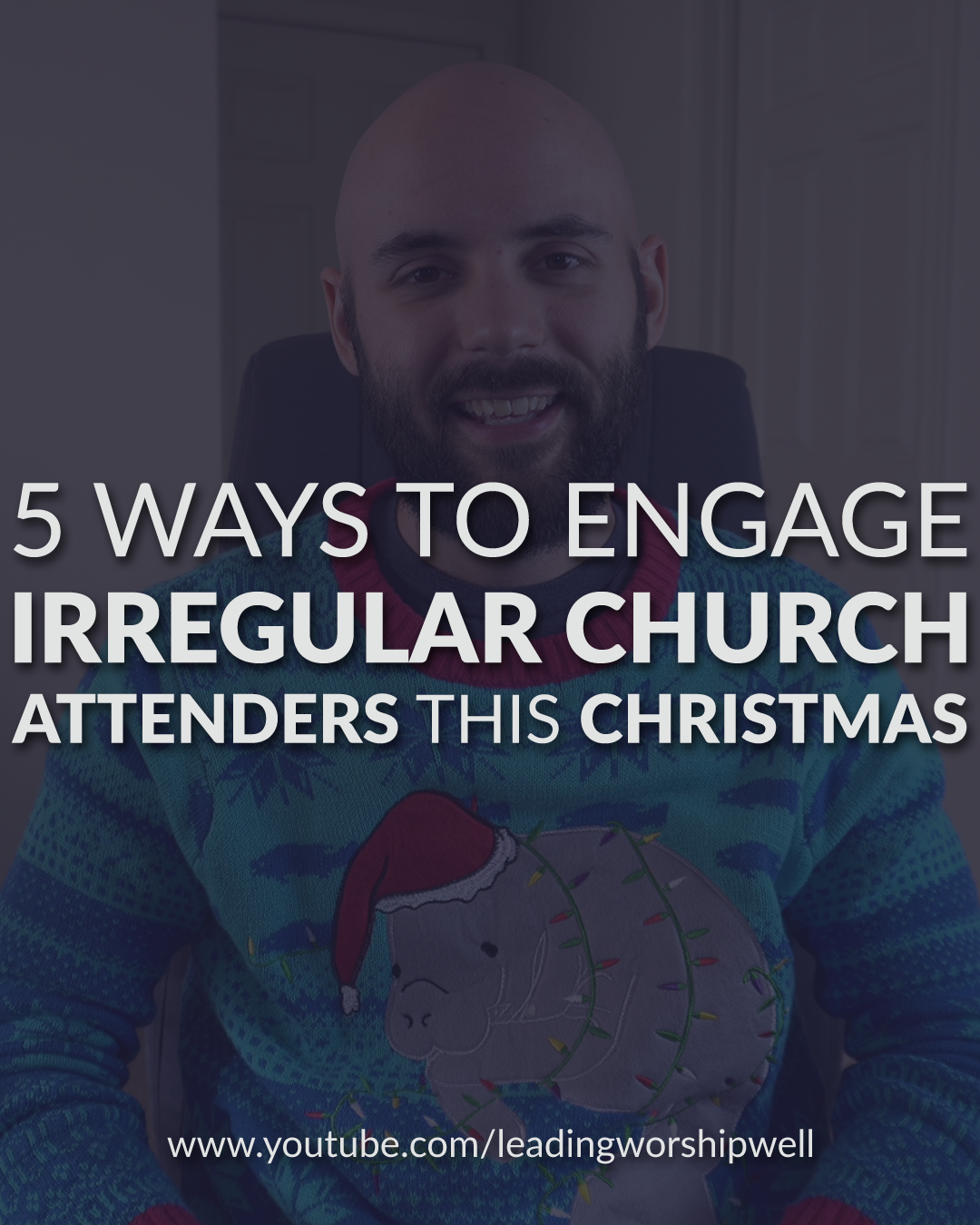 Christmas Worship | 5 Ways To Engage Irregular Church Attender This Christmas (Video)