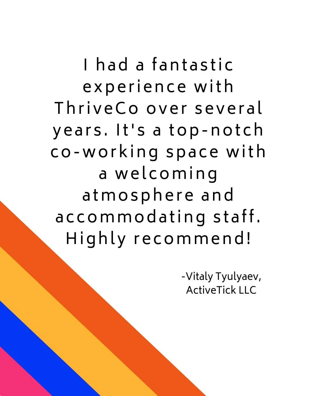 Thank you, Vitaly Tyulyaev of ActiveTick LLC, for the fantastic Google review! We are thrilled that you're so happy with your membership, and feel lucky to have the opportunity to work with you. Thank you for choosing ThriveCo as the St. Louis home o