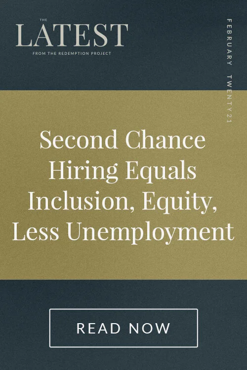 Second Chance Hiring = Inclusion, Equity, Less Unemployment