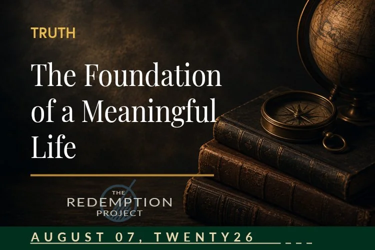 Truth: The Foundation of a Meaningful Life