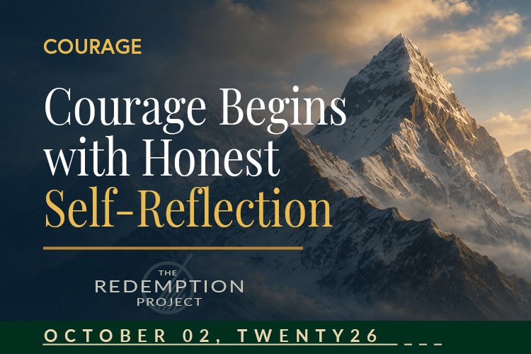 Courage Begins with Honest Self-Examination