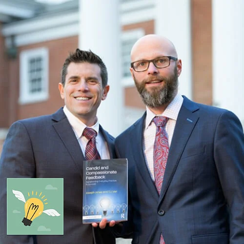 Getting Unstuck:  Giving Candid and Compassionate Feedback – an Interview with Educators Joe Jones and T.J. Vari