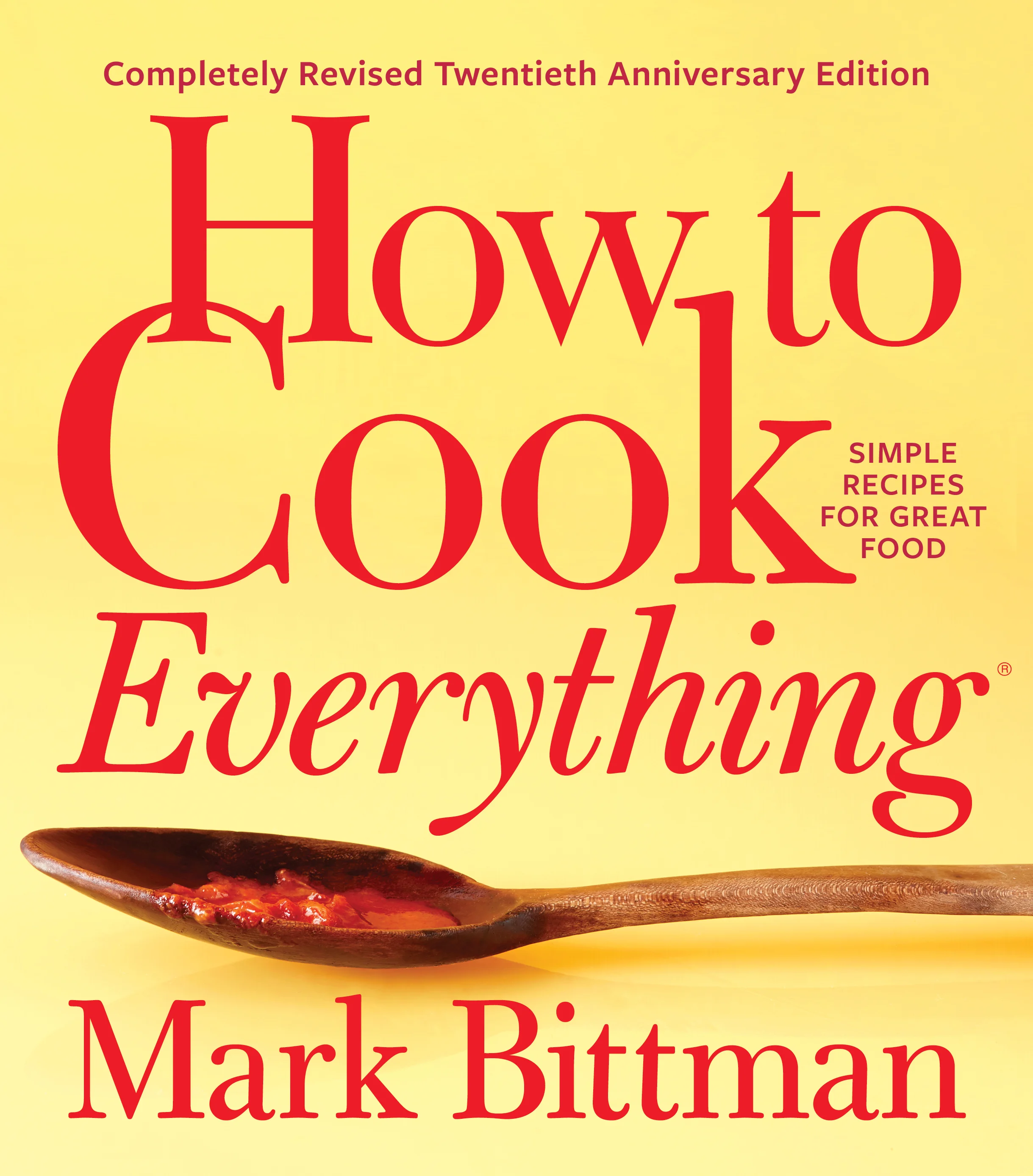 How to Cook Everything—Completely Revised Twentieth Anniversary Edition: Simple Recipes for Great Food