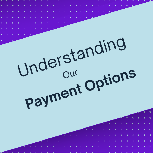 Understanding our Payment and Registration Options