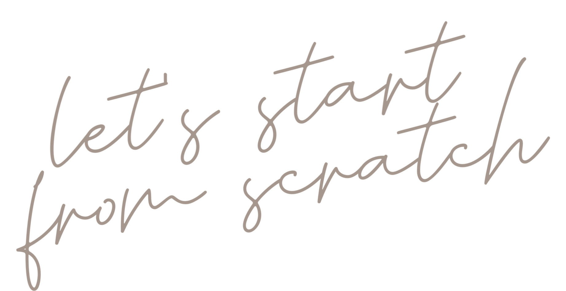 let's start from scratch.png