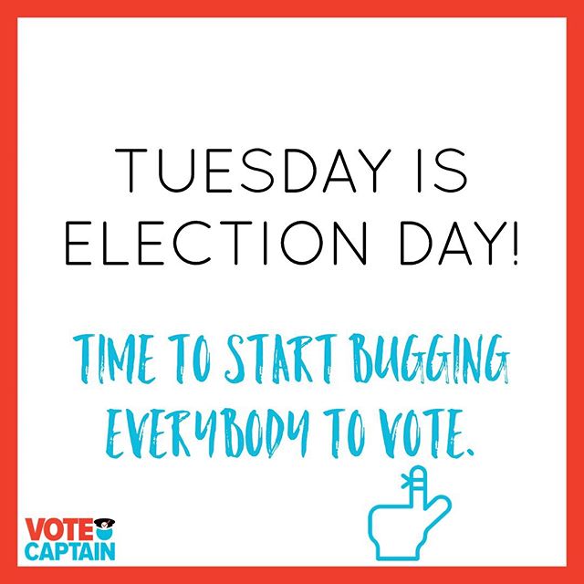 In many states and localities, Tuesday is the big day! Don&rsquo;t just vote in presidential and midterm years, make sure you know what&rsquo;s on the ballot every year and in every election. Most importantly, make sure your friends are ready! This y