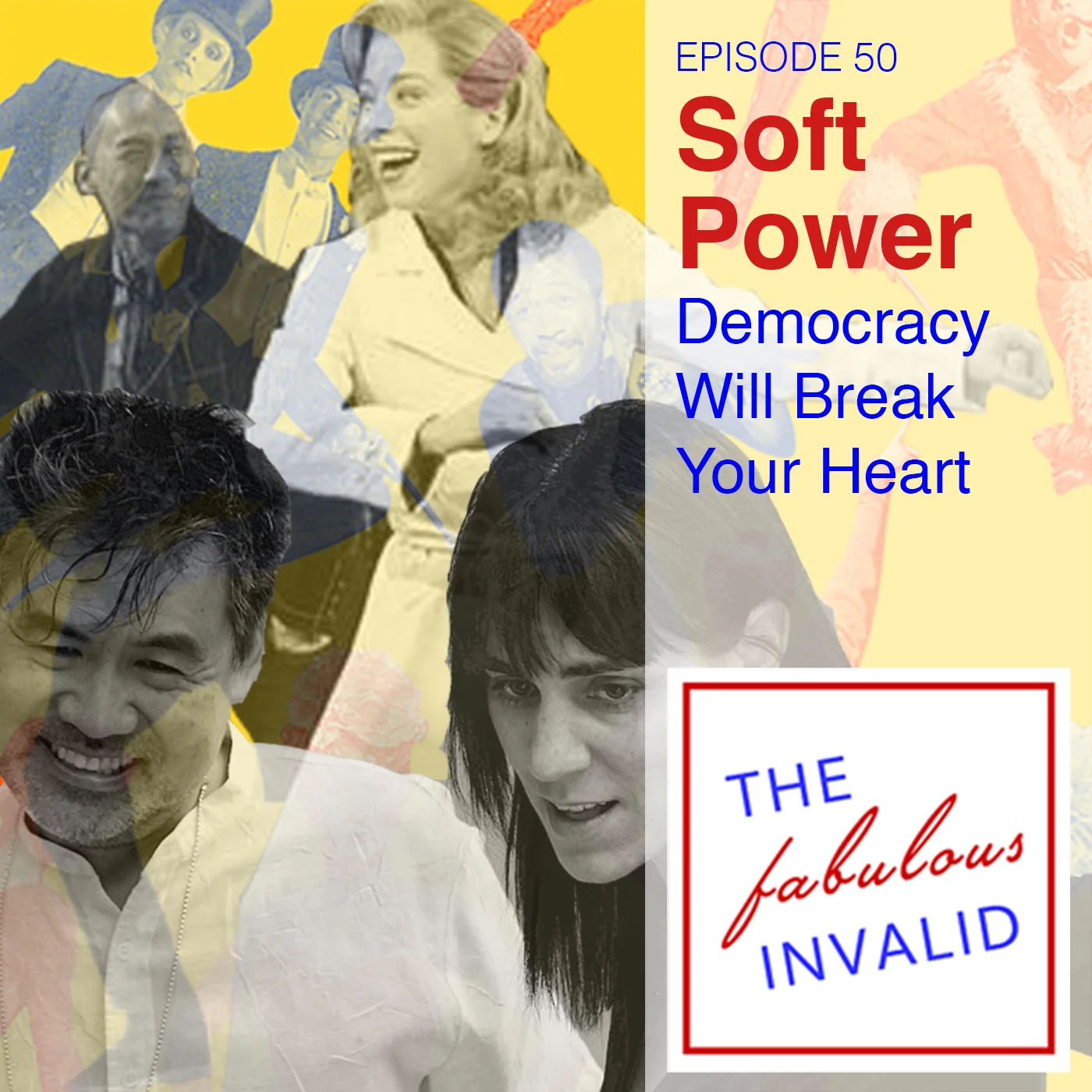 Episode 50: Soft Power: Democracy Will Break Your Heart