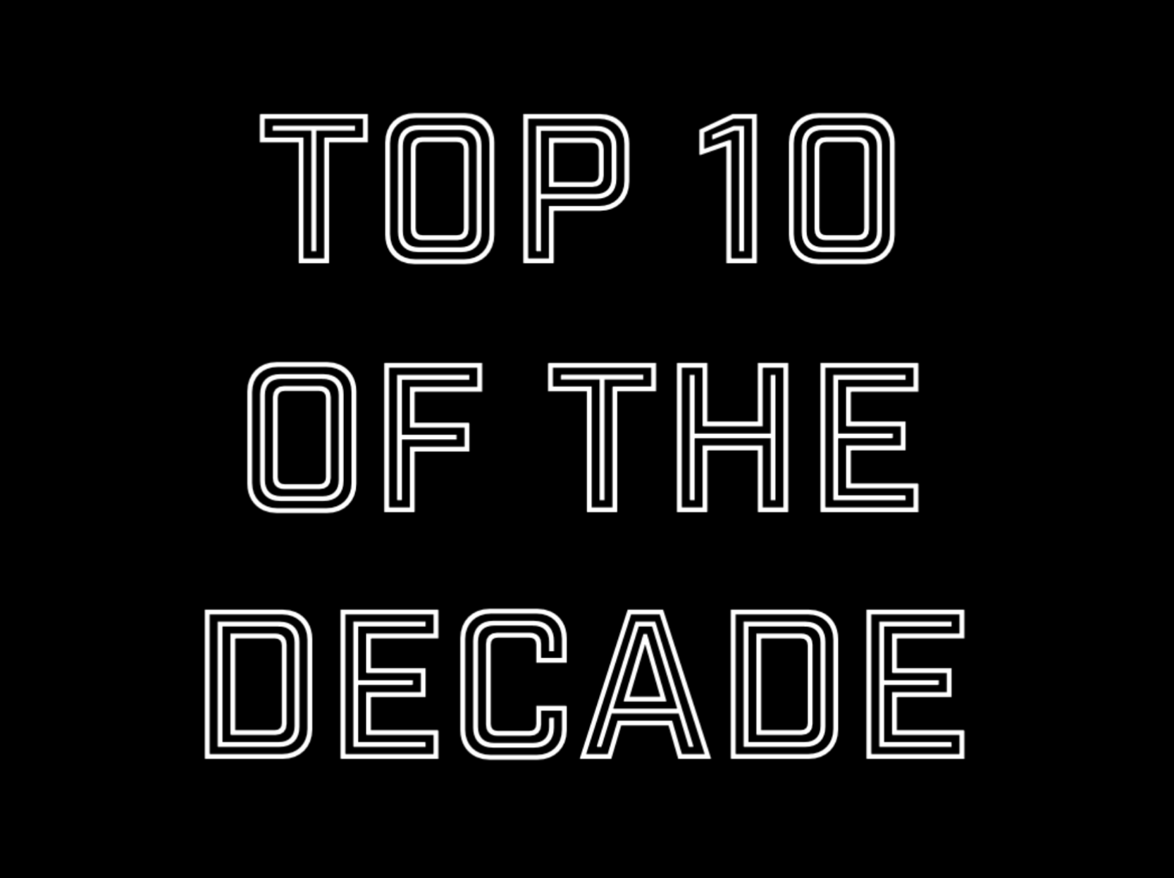 FEATURE: Top 10 of the 2010s